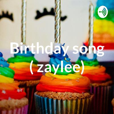 Birthday song ( zaylee) (Trailer)
