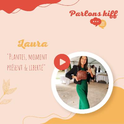 #3 - Laura - Plantes, moment présent et liberté