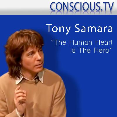 Tony Samara 'The Human Heart Is The Hero' Interview by Renate McNay Tony Samara 'The Human Heart Is The Hero' Interview by Renate McNay