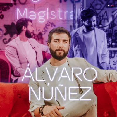 #54 ÁLVARO NÚÑEZ: Super Luxury Entrepreneur y Action Man #Magistral