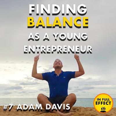 #7 Adam Davis - 23-Year Old E-commerce Owner #7 Adam Davis - 23-Year Old E-commerce Owner