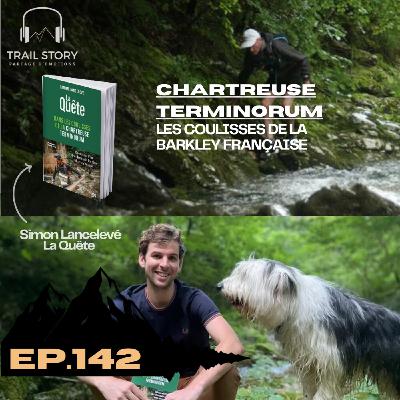 142. Traquer l’âme de la Chartreuse Terminorum, "La barkley Française", avec Simon Lancelevé.  Partie 1