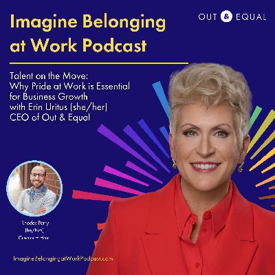 Out and Equal Summit- Talent on the Move: Why Pride at Work is Essential for Business Growth (ft. Erin Uritus, Out & Equal CEO)
