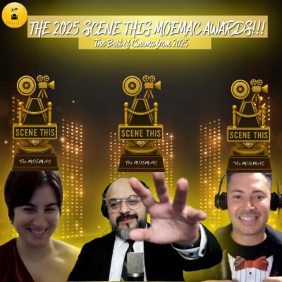 S2E18 - The 2025 Scene This MOEMAC Awards: The Best of Cinema of 2025