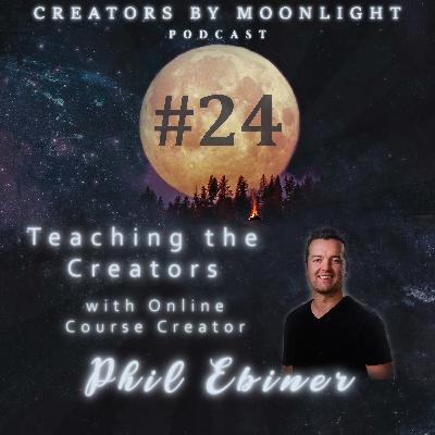24 - Teaching the Creators with Online Course Creator Phil Ebiner