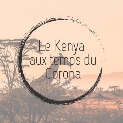 Le Kenya aux temps du corona Le Kenya aux temps du corona