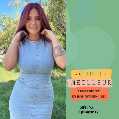 Mélina "Je n'étais plus heureuse et je sais que mon fils le ressentait"
