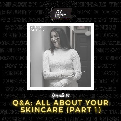 Episode 34 Solocast: Q&A - All About Your Skincare