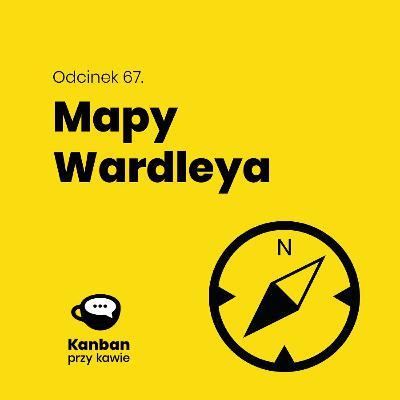67. Wardley Mapping