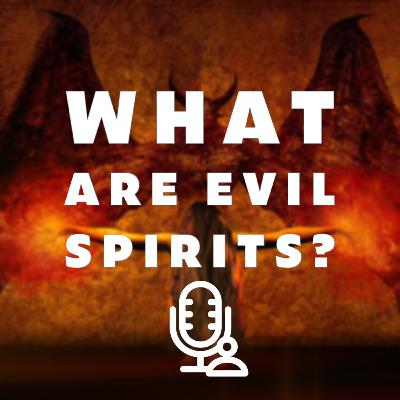 What are evil spirits?