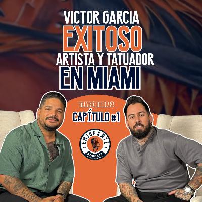 Victor Garcia Artista en Varadero Exitoso Tatuador en Miami Emigrante Podcast Temporada 3 Capitulo 1