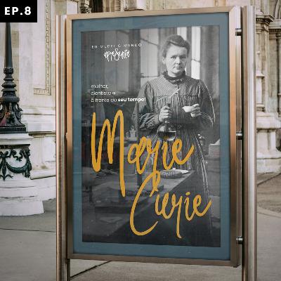 EPISÓDIO 08 - MARIE CURIE EPISÓDIO 08 - MARIE CURIE