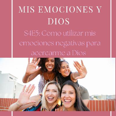 Emociones - Como utilizar mis emociones negativas para acercarme a Dios
