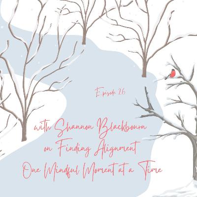 OSA - Episode 26 with Shannon Blackbourn on Finding Alignment One Mindful Moment at a Time