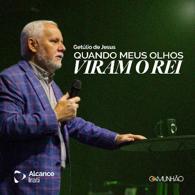 Quando meus olhos viram o Rei - Getúlio de Jesus