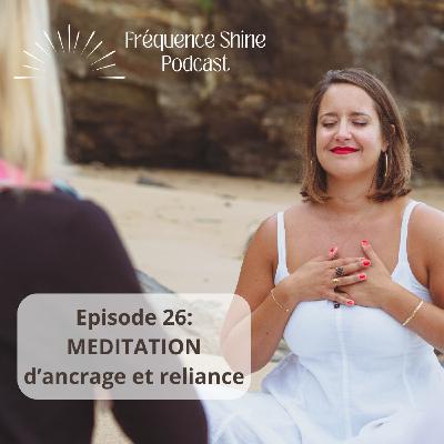 Ep. 26 - [MEDITATION] Nettoyage énergétique, ancrage et reliance.