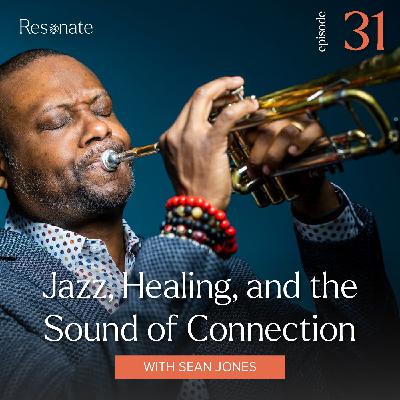 31. Jazz, Healing, and the Sound of Connection with Sean Jones