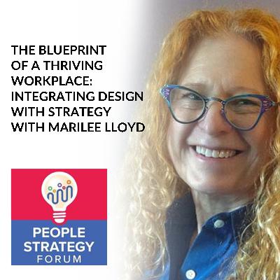 Marilee Lloyd - The Blueprint Of A Thriving Workplace: Integrating Design With Strategy