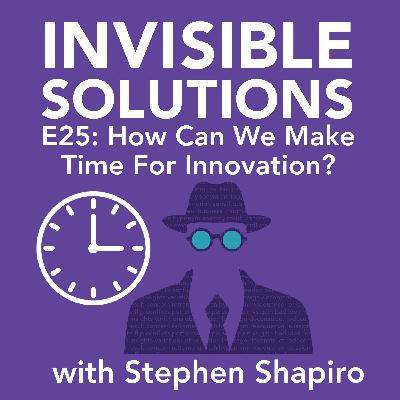 E25: How Can We Find Time For Innovation?