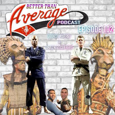 EP. 102 George Asprey & Shaun Escoffery