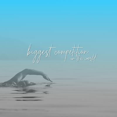 #3 The Biggest Competition in The World