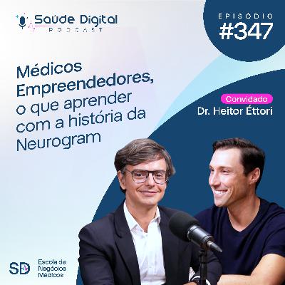 SD347 - Médicos Empreendedores, o que aprender com a história da Neurogram