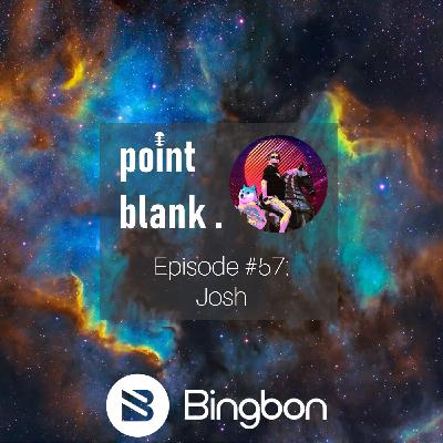 point blank episode #57: Josh McGruff point blank episode #57: Josh McGruff