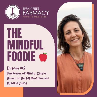 The Power of Plants: Cassie Hower on Herbal Medicine and Mindful Living