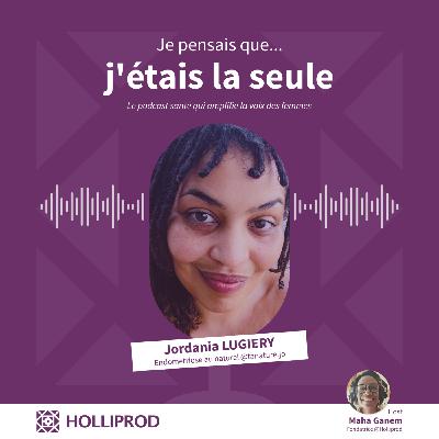Jordania LUGIERY - Pour ne plus être seule à souffrir face à l'endométriose