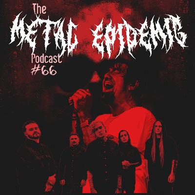 The Metal Epidemic Podcast - Episode 66