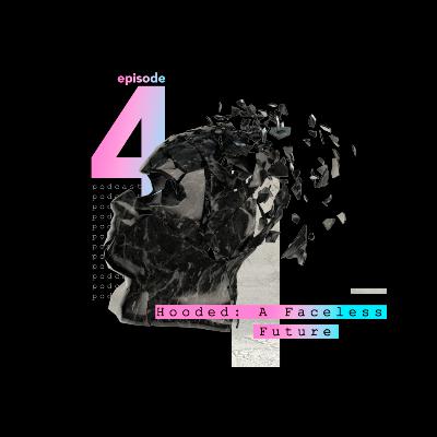 Hooded: A Faceless Future Hooded: A Faceless Future