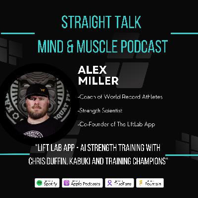 ALEX MILLER-  “Lift Lab App - AI Strength Training with Chris Duffin, Kabuki and Training Champions”