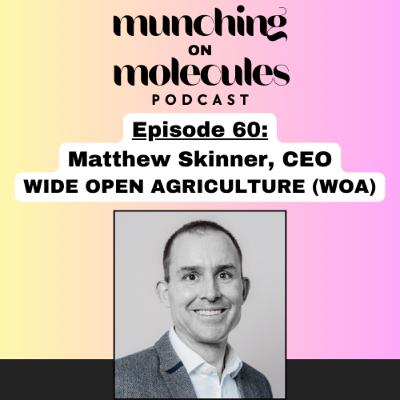 Episode 60: Building a Regenerative Food System with Lupin Protein, Matthew Skinner, CEO, Wide Open Agriculture (WOA) Episode 60: Building a Regenerative Food System with Lupin Protein, Matthew Skinner, CEO, Wide Open Agriculture (WOA)