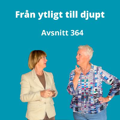 Avsnitt 364, Från ytlig till djup kommunikation Avsnitt 364, Från ytlig till djup kommunikation