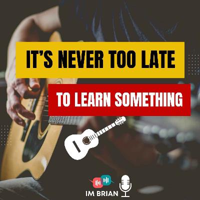 It’s Never Too Late To Learn Something | 🎧 English on the Go!