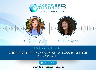 ERP 491: Grief and Healing: Navigating Loss Together as a Couple — An Interview with Madeleine Garner