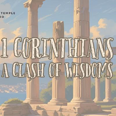 1 Corinthians: A Clash of Wisdoms (1 Cor 3:1-9) - Richard Birt
