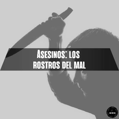 Asesinos: Los rostros del mal