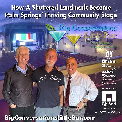 J.R. Roberts | How A Shuttered Landmark Became Palm Springs’ Thriving Community Stage