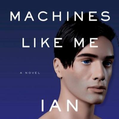 7: Ian McEwan - 'Machines Like Me'