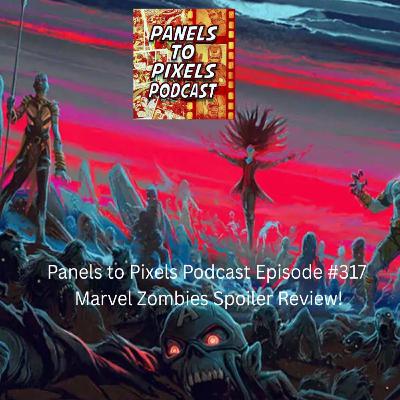 Panels to Pixels Podcast Episode #317 Marvel Zombies Spoiler Review! Panels to Pixels Podcast Episode #317 Marvel Zombies Spoiler Review!