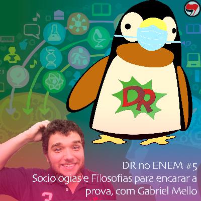 DR no ENEM #5 - Sociologias e Filosofias para encarar a prova, com Gabriel Mello DR no ENEM #5 - Sociologias e Filosofias para encarar a prova, com Gabriel Mello