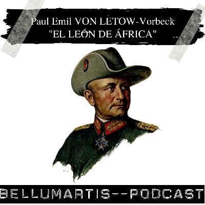 Paul Emil VON LETOW-Vorbeck, "EL LEÓN DE ÁFRICA". La defensa del II Imperio Alemán en África