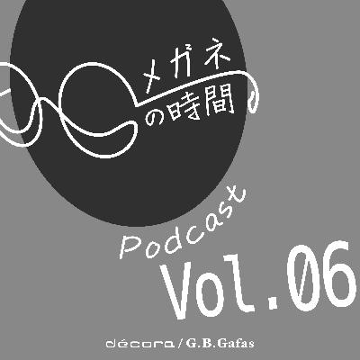 #06『décoraとG.B.Gafasとは?|その違いと役割を東京から語る』 #06『décoraとG.B.Gafasとは?|その違いと役割を東京から語る』