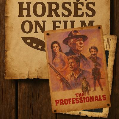 Horses on Film - E002 - The Professionals (1966) Horses on Film - E002 - The Professionals (1966)