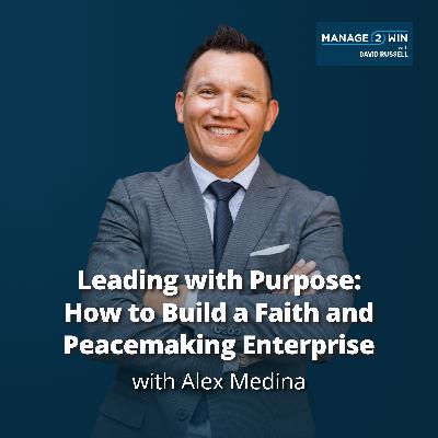 # 262  - Leading with Purpose: How to Build a Faith and Peacemaking Enterprise | Alex Medina # 262  - Leading with Purpose: How to Build a Faith and Peacemaking Enterprise | Alex Medina