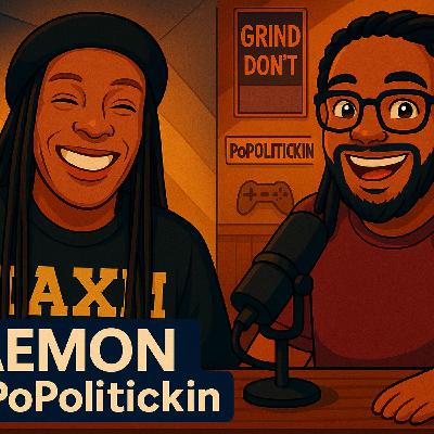 Episode 593: Daemon on PoPolitickin