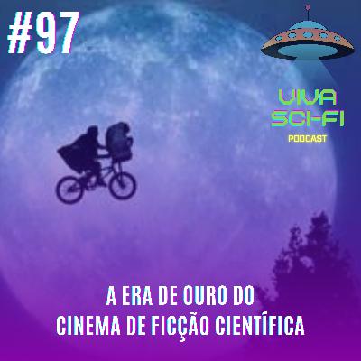 EP 97 - A era de ouro do cinema de ficção científica
