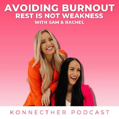 Avoiding Burnout: Rest is NOT Weakness - E30