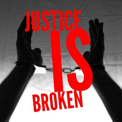 Justice Is Broken